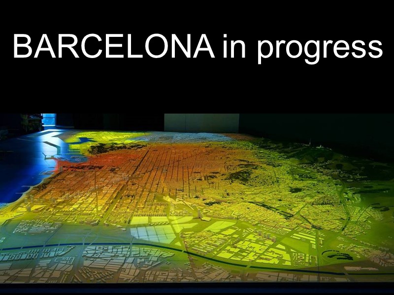 BARCELONA in progress